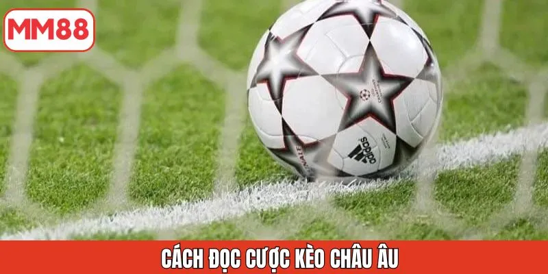 cach-doc-cuoc-keo-chau-au