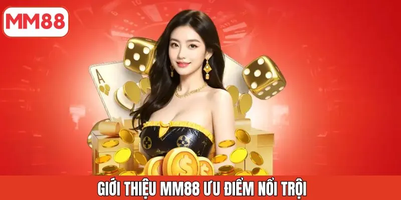 gioi-thieu-mm88-uu-diem-noi-troi