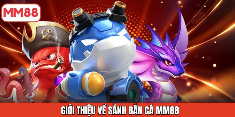 gioi-thieu-ve-sanh-ban-ca-mm88