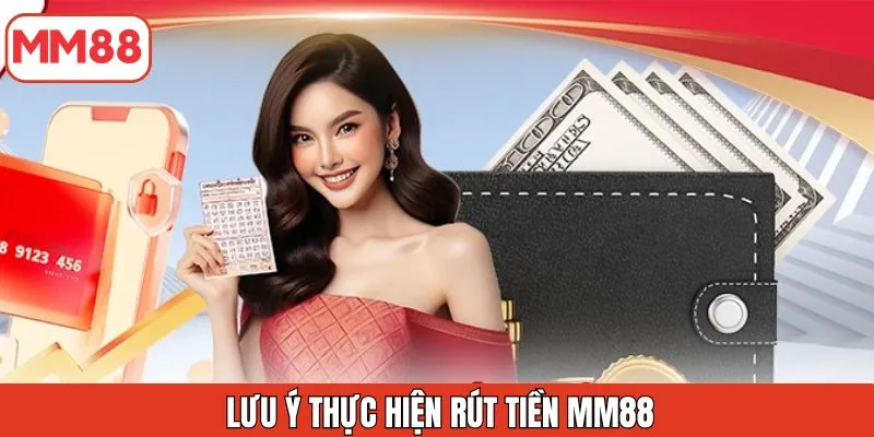 luu-y-thuc-hien-rut-tien-mm88